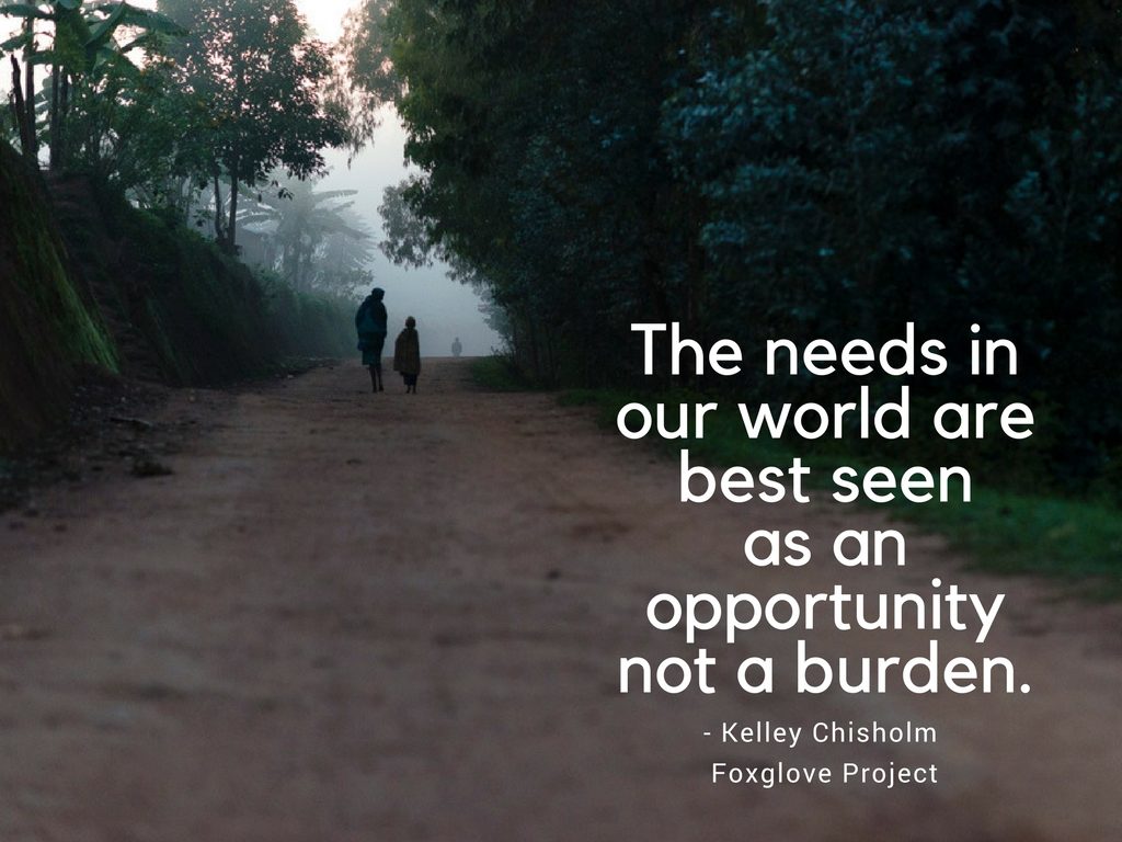 The needs in our world are best seen as an opportunity, not a burden - Quote